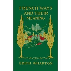 French Ways and Their Meaning -- Edith Wharton